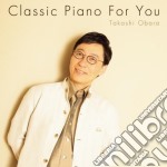 Takashi Obara - Classic Piano For You (2 Cd)