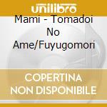 Mami - Tomadoi No Ame/Fuyugomori cd