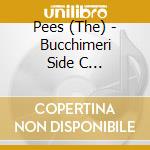 Pees (The) - Bucchimeri Side C (2003-2005 Selection) cd