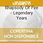 Rhapsody Of Fire - Legendary Years cd musicale di Rhapsody Of Fire