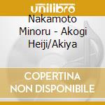 Nakamoto Minoru - Akogi Heiji/Akiya cd