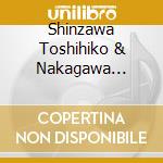 Shinzawa Toshihiko & Nakagawa Hirotaka Songshuku.30 Shuunen Kinen Kodom cd
