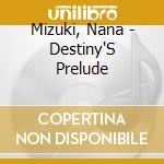 Mizuki, Nana - Destiny'S Prelude cd