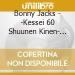 Bonny Jacks - -Kessei 60 Shuunen Kinen- Shouwa Uta Goyomi cd