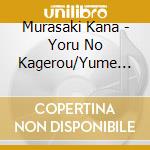 Murasaki Kana - Yoru No Kagerou/Yume Koiji cd