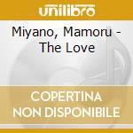 Miyano, Mamoru - The Love cd musicale di Miyano, Mamoru