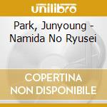 Park, Junyoung - Namida No Ryusei cd