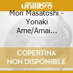 Mori Masatoshi - Yonaki Ame/Amai Sasayaki cd