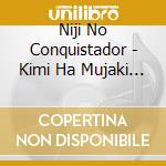 Niji No Conquistador - Kimi Ha Mujaki Na Natsu No Joou-This Summer Girl Is An Innocent Mistress cd musicale di Niji No Conquistador