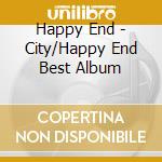 Happy End - City/Happy End Best Album cd musicale di Happy End