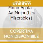 Morio Agata - Aa Mujou(Les Miserables) cd