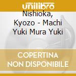 Nishioka, Kyozo - Machi Yuki Mura Yuki cd