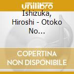 Ishizuka, Hiroshi - Otoko No Funauta/Hagure Bune cd