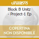 Block B Unitz - Project-1 Ep cd