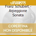 Franz Schubert - Arpeggione Sonata cd
