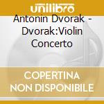 Antonin Dvorak - Dvorak:Violin Concerto cd