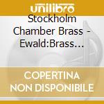 Stockholm Chamber Brass - Ewald:Brass Ensemble cd