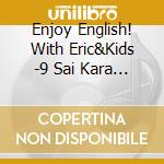 Enjoy English! With Eric&Kids -9 Sai Kara Ja Osoi!Ongaku De Asobou!Eigo cd