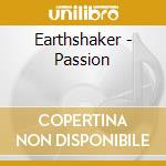 Earthshaker - Passion cd musicale di Earthshaker