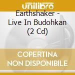 Earthshaker - Live In Budohkan (2 Cd) cd