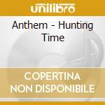Anthem - Hunting Time cd