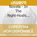 Novela - In The Night-Hoshi Furu Yoru No Otogibanashi- cd musicale di Novela
