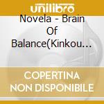 Novela - Brain Of Balance(Kinkou No Nou) cd