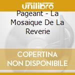 Pageant - La Mosaique De La Reverie cd