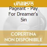 Pageant - Pay For Dreamer's Sin cd
