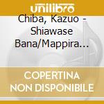 Chiba, Kazuo - Shiawase Bana/Mappira Gomen cd