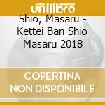 Shio, Masaru - Kettei Ban Shio Masaru 2018 cd