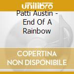 Patti Austin - End Of A Rainbow cd musicale di Patti Austin