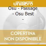 Osu - Passage - Osu Best - cd musicale di Osu