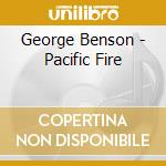 George Benson - Pacific Fire cd