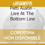 Patti Austin - Live At The Bottom Line cd musicale di Patti Austin