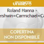 Roland Hanna - Gershwin=Carmichael=Cats cd