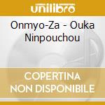 Onmyo-Za - Ouka Ninpouchou cd musicale di Onmyo