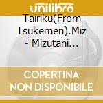 Tairiku(From Tsukemen).Miz - Mizutani Tairiku cd