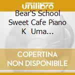 Bear'S School Sweet Cafe Piano K    Uma No Gakkou Patisserie Jackie No S cd