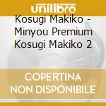 Kosugi Makiko - Minyou Premium Kosugi Makiko 2 cd