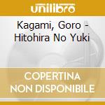 Kagami, Goro - Hitohira No Yuki cd musicale di Kagami, Goro