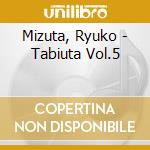 Mizuta, Ryuko - Tabiuta Vol.5 cd