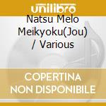Natsu Melo Meikyoku(Jou) / Various cd
