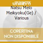 Natsu Melo Meikyoku(Ge) / Various cd