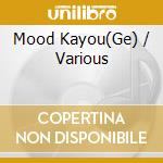 Mood Kayou(Ge) / Various cd