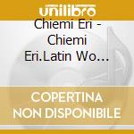 Chiemi Eri - Chiemi Eri.Latin Wo Utau cd