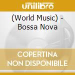 (World Music) - Bossa Nova cd musicale di (World Music)