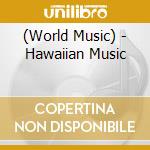 (World Music) - Hawaiian Music cd musicale di (World Music)