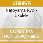 Natoyama Ryo - Ukulele cd