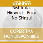 Nishikata, Hiroyuki - Enka No Shinzui cd